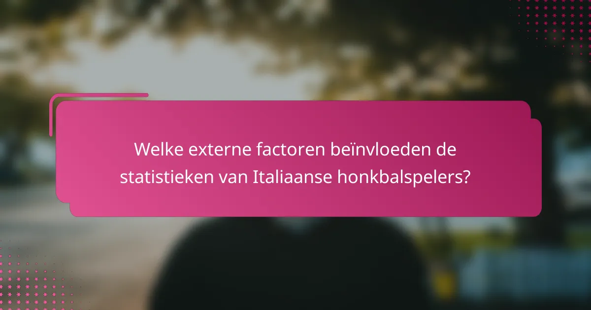 Welke externe factoren beïnvloeden de statistieken van Italiaanse honkbalspelers?
