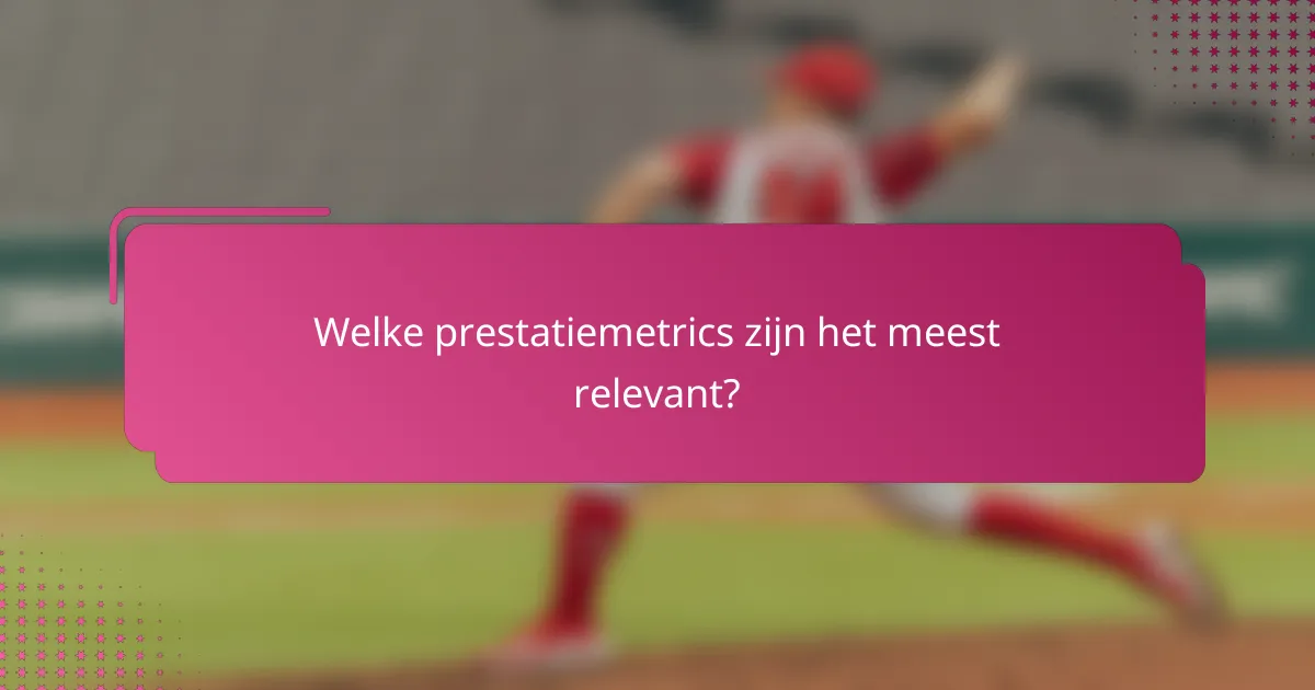 Welke prestatiemetrics zijn het meest relevant?